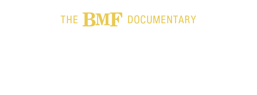 The BMF Documentary: Blowing Money Fast